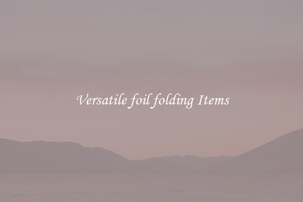 Versatile foil folding Items