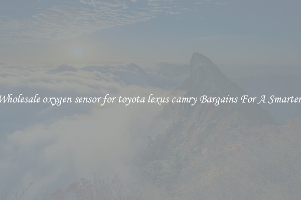 Find Wholesale oxygen sensor for toyota lexus camry Bargains For A Smarter Drive