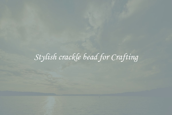 Stylish crackle bead for Crafting