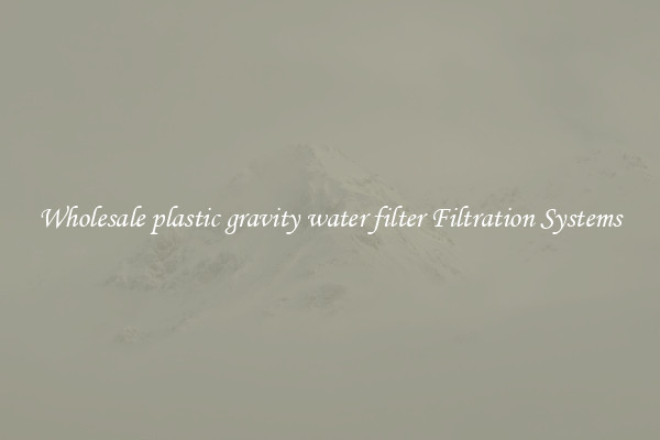 Wholesale plastic gravity water filter Filtration Systems