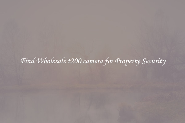 Find Wholesale t200 camera for Property Security