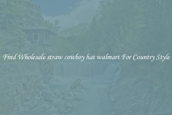 Find Wholesale straw cowboy hat walmart For Country Style