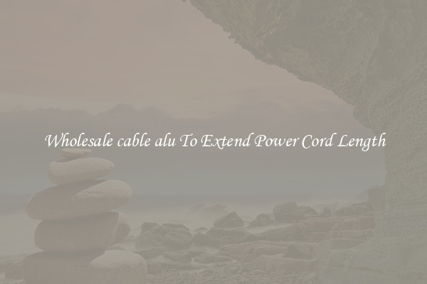 Wholesale cable alu To Extend Power Cord Length