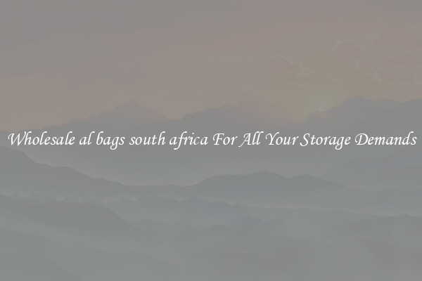 Wholesale al bags south africa For All Your Storage Demands