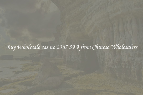 Buy Wholesale cas no 2387 59 9 from Chinese Wholesalers