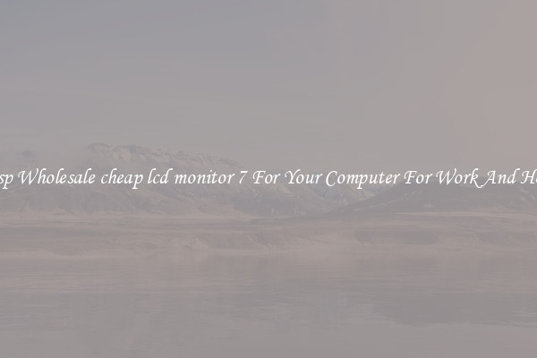 Crisp Wholesale cheap lcd monitor 7 For Your Computer For Work And Home