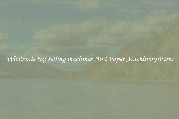 Wholesale top selling machines And Paper Machinery Parts