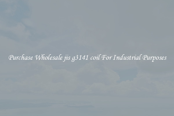 Purchase Wholesale jis g3141 coil For Industrial Purposes