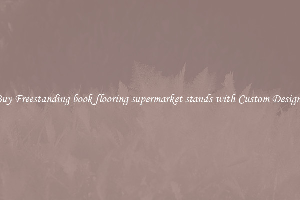 Buy Freestanding book flooring supermarket stands with Custom Designs