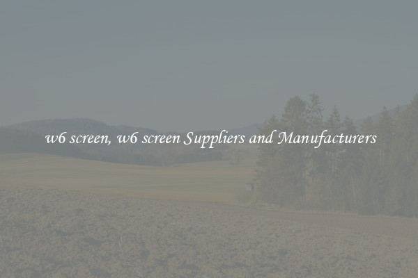 w6 screen, w6 screen Suppliers and Manufacturers