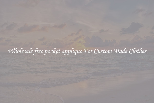 Wholesale free pocket applique For Custom Made Clothes