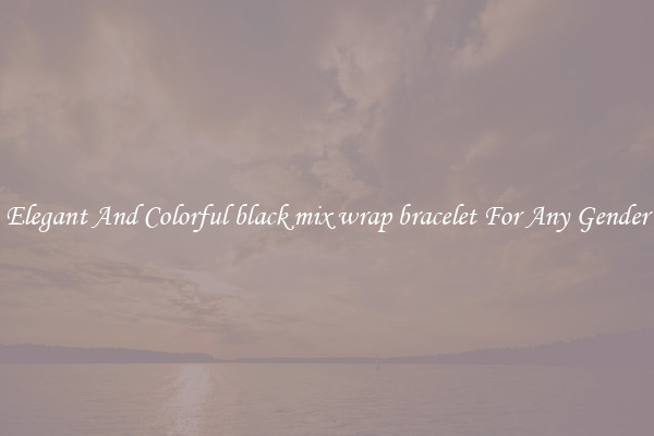 Elegant And Colorful black mix wrap bracelet For Any Gender