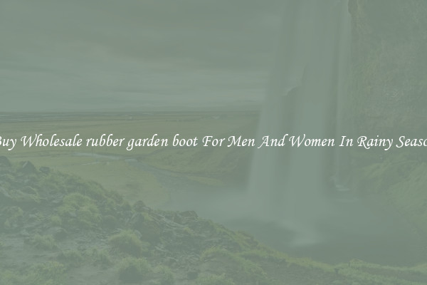 Buy Wholesale rubber garden boot For Men And Women In Rainy Season