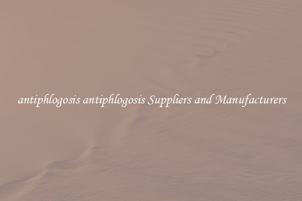 antiphlogosis antiphlogosis Suppliers and Manufacturers