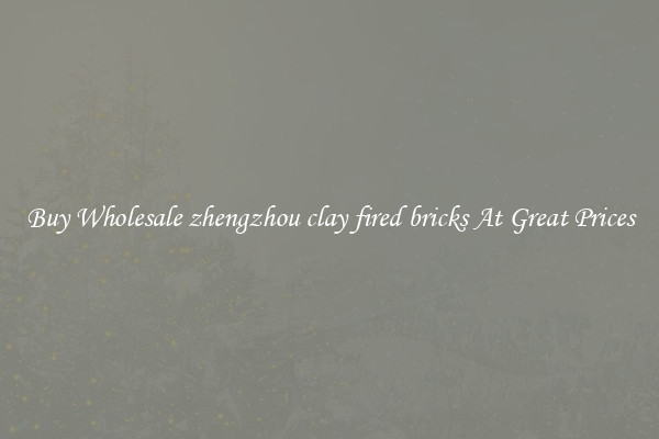 Buy Wholesale zhengzhou clay fired bricks At Great Prices