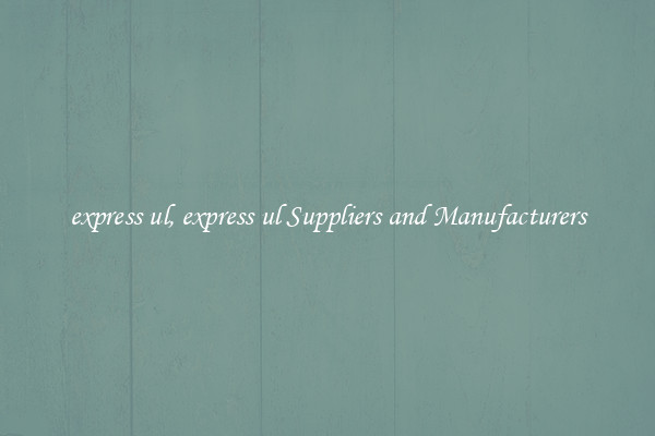 express ul, express ul Suppliers and Manufacturers