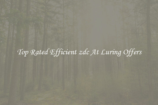 Top Rated Efficient zdc At Luring Offers