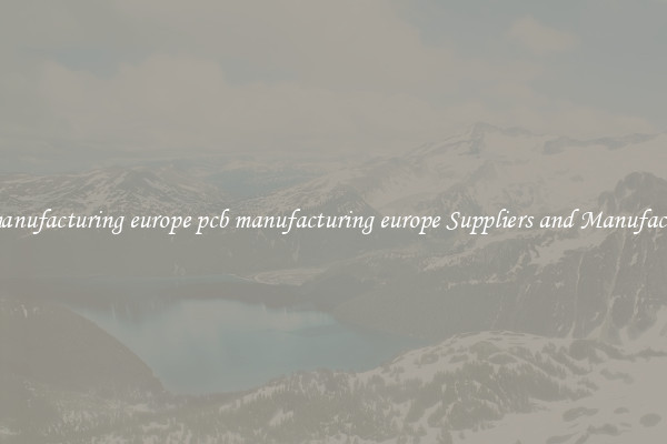 pcb manufacturing europe pcb manufacturing europe Suppliers and Manufacturers