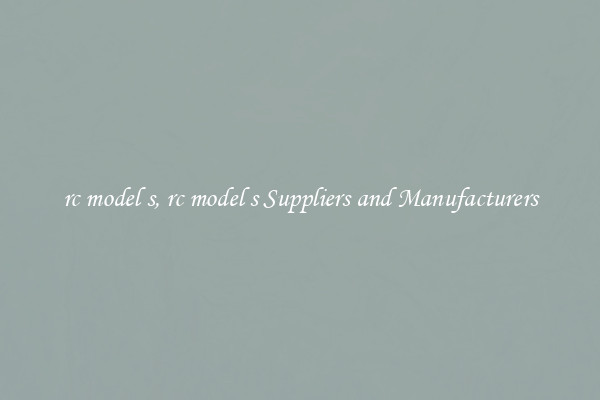 rc model s, rc model s Suppliers and Manufacturers