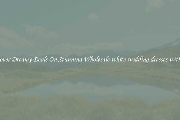 Discover Dreamy Deals On Stunning Wholesale white wedding dresses with lace