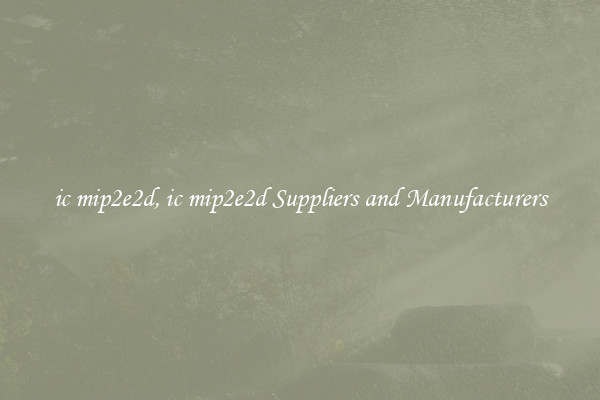 ic mip2e2d, ic mip2e2d Suppliers and Manufacturers