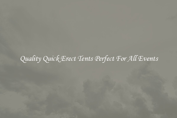 Quality Quick Erect Tents Perfect For All Events
