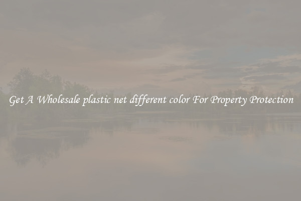 Get A Wholesale plastic net different color For Property Protection