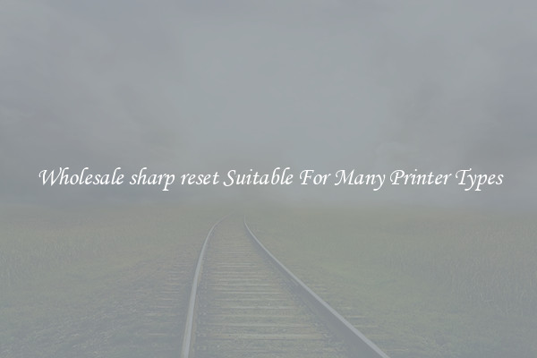 Wholesale sharp reset Suitable For Many Printer Types
