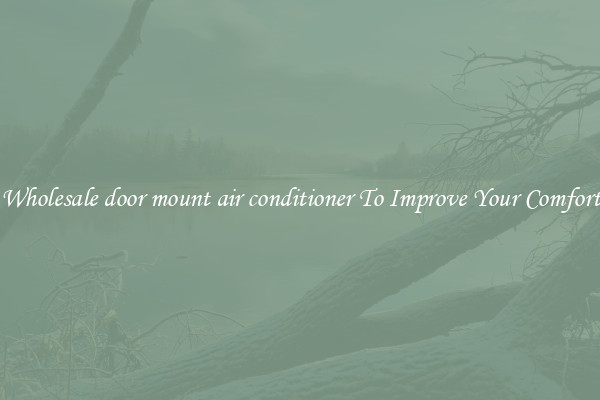 Wholesale door mount air conditioner To Improve Your Comfort