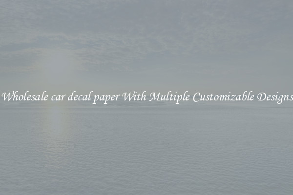 Wholesale car decal paper With Multiple Customizable Designs
