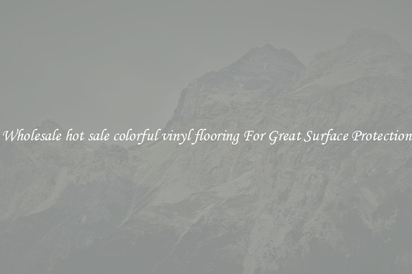 Wholesale hot sale colorful vinyl flooring For Great Surface Protection