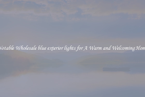 Notable Wholesale blue exterior lights for A Warm and Welcoming Home