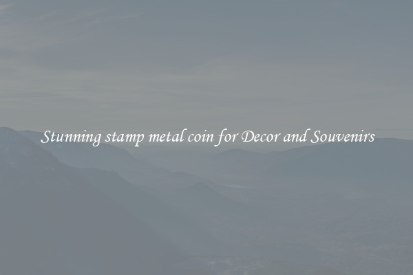 Stunning stamp metal coin for Decor and Souvenirs