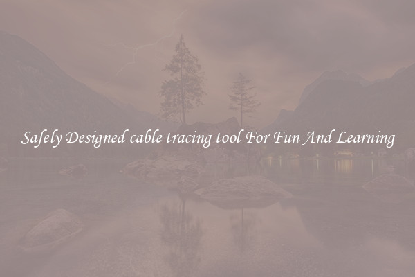 Safely Designed cable tracing tool For Fun And Learning