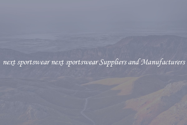 next sportswear next sportswear Suppliers and Manufacturers