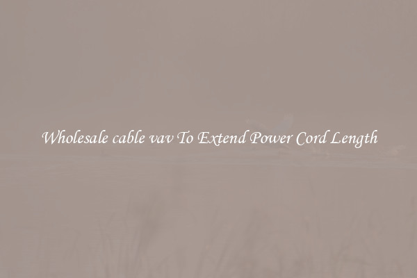 Wholesale cable vav To Extend Power Cord Length