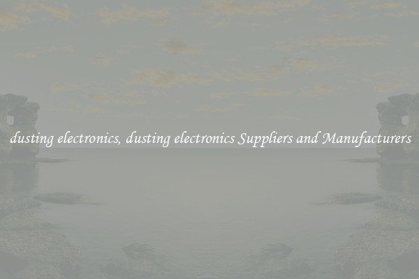 dusting electronics, dusting electronics Suppliers and Manufacturers
