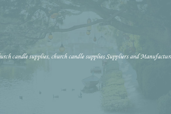 church candle supplies, church candle supplies Suppliers and Manufacturers
