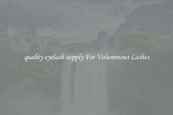 quality eyelash supply For Voluminous Lashes